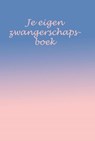 Je eigen zwangerschapsboek - Annika de Bie - 9789462662391