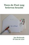 Toen de Post nog brieven bracht - Ina Stabergh ; Luk de Laat - 9789462663855