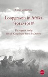 Loopgraven in Afrika (1914-1918) - Lucas Catherine - 9789462670136