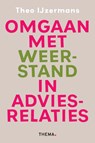 Omgaan met weerstand in adviesrelaties - Theo IJzermans - 9789462725058