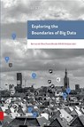 Exploring the Boundaries of Big Data - Bart van der Sloot ; Dennis Broeders ; Erik Schrijvers - 9789462983588