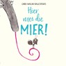 Hier met die mier! - Chris Naylor-Ballesteros - 9789463130639