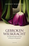 Gebroken wilskracht - Jeffrey Wijnberg - 9789463190497