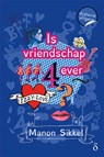Is vriendschap 4ever? - Manon Sikkel - 9789463242332