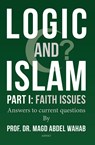 Part 1: Faith Issues / Logic and Islam - Magd Abdel Wahab - 9789463389228