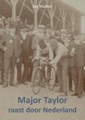 Major Taylor raast door Nederland - Jan Mulder - 9789463451383