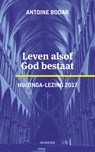 Leven alsof God bestaat - Antoine Bodar - 9789463480192