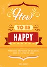 How to be happy - Anna Barnes - 9789463540384