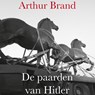 De paarden van Hitler - Arthur Brand - 9789463629935