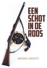 Een schot in de roos - Menno Arents - 9789463652599