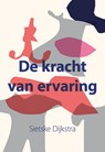 De kracht van ervaring - Sietske Dijkstra - 9789463658430
