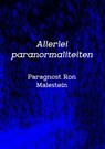 Allerlei paranormaliteiten - Paragnost Ron Malestein - 9789463861434