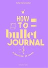 How to bullet journal - Kelly Deriemaeker - 9789464105179