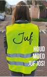 Houd moed juf Jos! - Astrid van Schoonacker-de Groot - 9789464240177