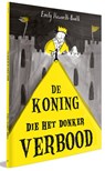 De koning die het donker verbood - Emily Haworth-Booth - 9789464290387