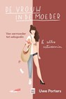 De vrouw in de moeder - Uwe Porters - 9789464342017