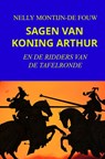 SAGEN VAN KONING ARTHUR - Nelly Montijn-de Fouw - 9789464482980