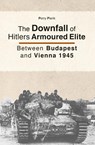 The Downfall of Hitlers Armoured Elite - Perry Pierik - 9789464628487