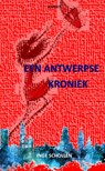 Een Antwerpse Kroniek - Inge Schollen - 9789464629217