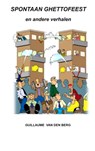 Spontaan Ghettofeest - Guillaume Van den Berg - 9789464657746