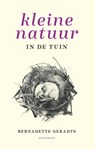 Kleine natuur in de tuin - Bernadette Geradts - 9789464715255