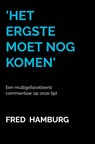 'Het ergste moet nog komen' - Fred Hamburg - 9789464806991