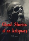 Ghost Stories of an Antiquary - M. R. James - 9789464816471