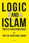 Logic and Islam Part III: Evolution issues - Magd Abdel Wahab - 9789464874310