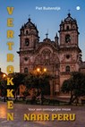 Vertrokken naar Peru - Piet Buitendijk - 9789464897265