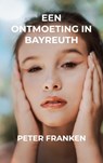 Een ontmoeting in Bayreuth - Peter Franken - 9789464926170
