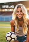 Liefde langs de lijn - Krista van der Hulst - 9789464937589