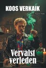 Vervalst verleden - Koos Verkaik - 9789464937930