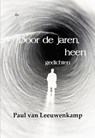 Door de jaren, heen - Paul van den Leeuwenkamp - 9789464939361