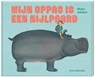 Mijn oppas is een nijlpaard - Nikolaus Heidelbach - 9789465000206