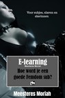 Hoe word je een goede Femdomsub? - Meesteres Moriah - 9789465016863