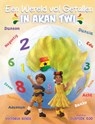 Een wereld vol getallen - in Akan Twi - Victoria Bobie - 9789465112565