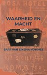 Waarheid en Macht - Bart van Eikema Hommes - 9789465206707