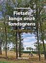 Grensfietsen.NL – deel 1 – de Duitse grens - Niko Winkel - 9789465267227