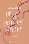 Tot de branding breekt - Uwe Porters - 9789465302973