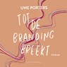 Tot de branding breekt - Uwe Porters - 9789465303017
