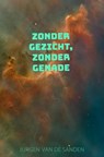 Zonder gezicht, zonder genade - Jurgen Van de Sanden - 9789465381756
