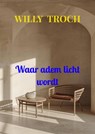 Waar adem licht wordt - Willy Troch - 9789465384733