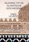 Inleiding tot de islamitische geschiedenis - Enes Ulusoy - 9789465388519
