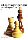 53 Openingsrepertoria voor clubspelers en thuisschakers - Roland Mebis - 9789465447063