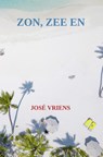 Zon, zee en ... - José Vriens - 9789465467306
