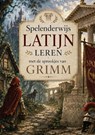 Spelenderwijs Latijn leren met de sprookjes van Grimm - X Oudeis - 9789465468518