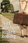 Niet alle bijen maken honing - Ineke van Pelt - 9789491141027
