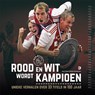 Rood en Wit wordt Kampioen - Jaap Visser ; Matty Verkamman - 9789491555329