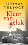 Kleur van geluk - Thomas Verbogt - 9789491567612