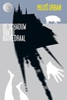 De schaduw van de kathedraal - Milos Urban - 9789491738173